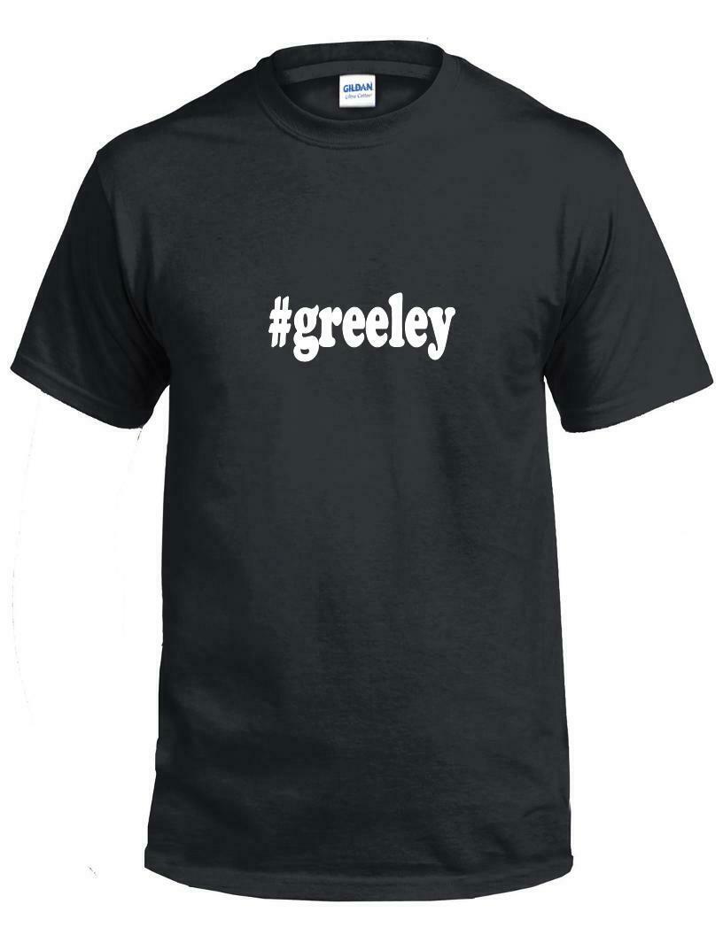 #greeley T-shirt Hashtag greeley Funny Gift Black White Cotton Tee Shirt