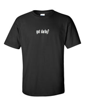 Load image into Gallery viewer, Got Darby ? Men&#39;s Cotton T-Shirt Shirt Solid Black White Funny Gift S - 5XL
