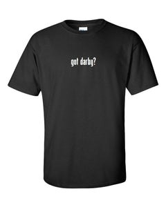 Got Darby ? Men's Cotton T-Shirt Shirt Solid Black White Funny Gift S - 5XL