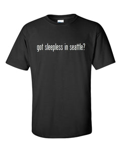 Got Sleepless in Seattle ? Cotton T-Shirt Shirt Black White Funny Solid S - 5XL