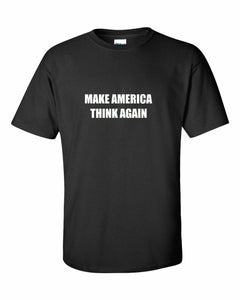 Make America Think Again Anti-Trump #RESIST Protest Liberal Black Cotton T-Shirt