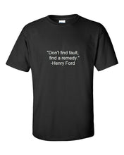 Load image into Gallery viewer, &quot;Don&#39;t find fault, find a remedy.&quot;-Henry Ford Famous Quote Black Cotton T-shirt
