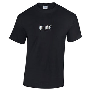 Got John ? Cotton T-Shirt Shirt Solid Black White Funny Gift S - 5XL Birthday