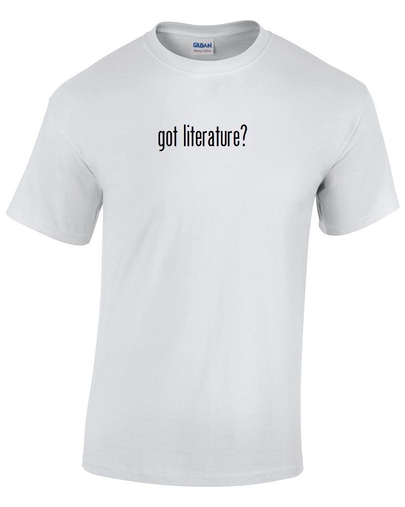 Got Literature ? Cotton T-Shirt Shirt Solid Black White Funny S - 5XL Read Books