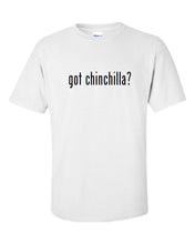 Load image into Gallery viewer, Got Chinchilla ?  Cotton T-Shirt Shirt Solid Black White Funny S M L XL 2XL 3XL
