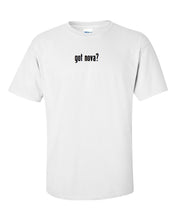 Load image into Gallery viewer, got nova ? Cotton T-Shirt Tee Shirt Gildan Black White S-5XL
