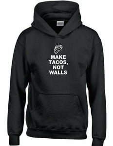 Make Tacos not Walls Funny Mexican Food Liberal Democrat Black Hooded Sweatshirt