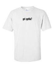 Load image into Gallery viewer, Got Cynthia ? Cotton T-Shirt Shirt Solid Black White Funny Gift S - 5XL
