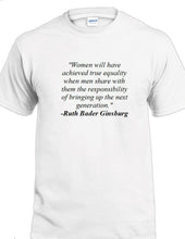 Load image into Gallery viewer, Ruth Bader Ginsburg Quote Tee Women True Equality Court Politics Liberal T-shirt
