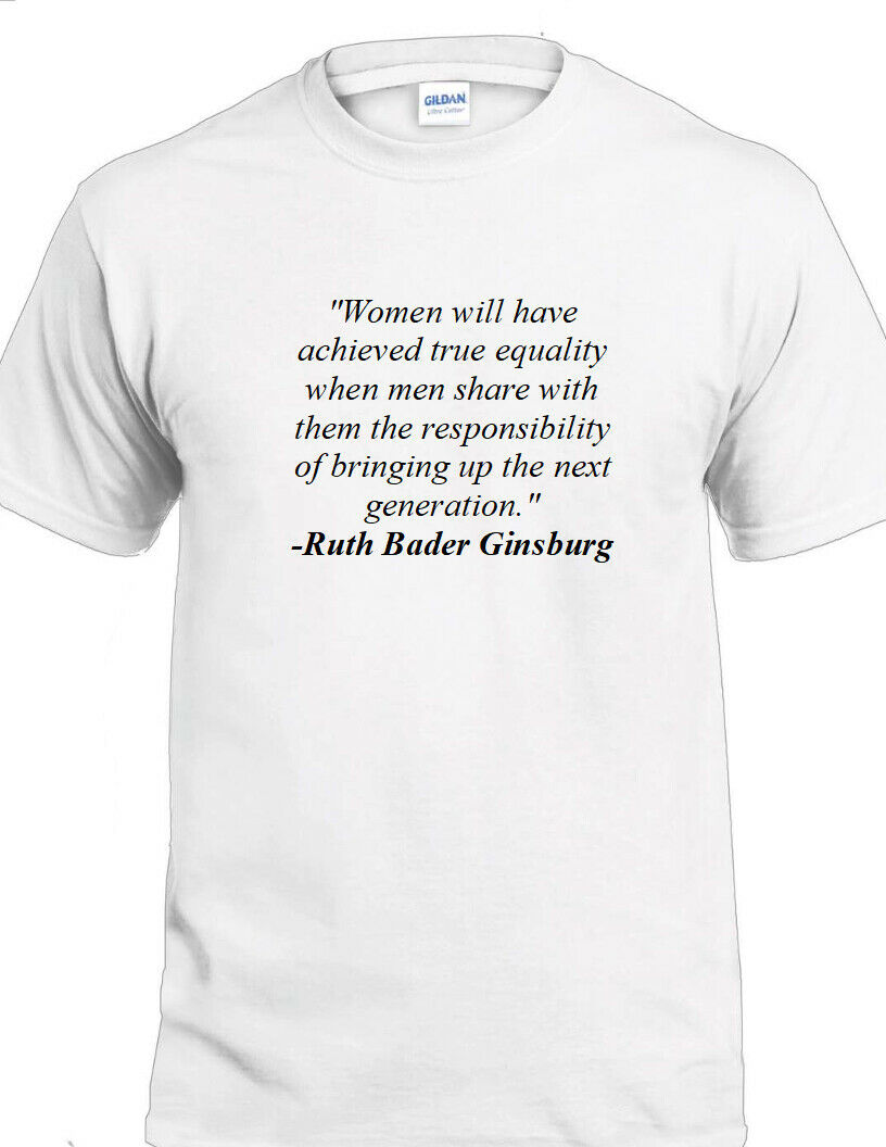 Ruth Bader Ginsburg Quote Tee Women True Equality Court Politics Liberal T-shirt