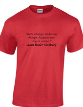 Load image into Gallery viewer, Ruth Bader Ginsburg Quote Tee Real Enduring Change Happens Liberal T-shirt
