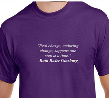 Load image into Gallery viewer, Ruth Bader Ginsburg Quote Tee Real Enduring Change Happens Liberal T-shirt
