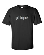 Load image into Gallery viewer, Got Herpes ? Cotton T-Shirt Shirt Solid Black White Funny S - 5XL STD
