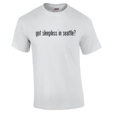 Load image into Gallery viewer, Got Sleepless in Seattle ? Cotton T-Shirt Shirt Black White Funny Solid S - 5XL
