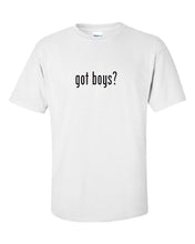 Load image into Gallery viewer, Got Boys ?  Cotton T-Shirt Shirt Solid Black White Funny Gift S M L XL 2XL 3XL
