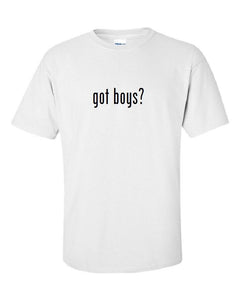 Got Boys ?  Cotton T-Shirt Shirt Solid Black White Funny Gift S M L XL 2XL 3XL