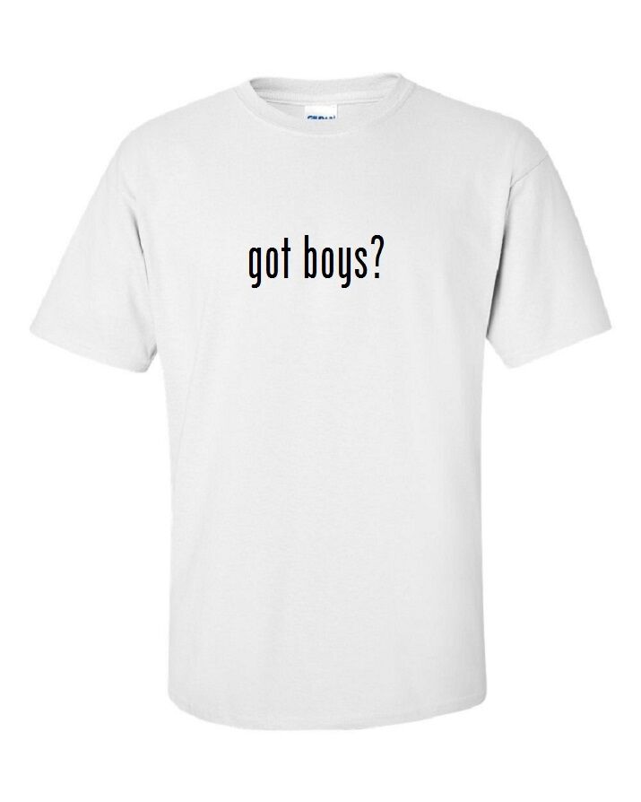 Got Boys ?  Cotton T-Shirt Shirt Solid Black White Funny Gift S M L XL 2XL 3XL