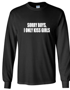 Sorry Boys I Only Kiss Girls Funny Lesbian Lesbians Pride Long Sleeve T-shirt