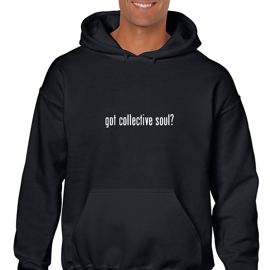 Got collective soul ? Funny White Black Hoodie Hooded Sweatshirt