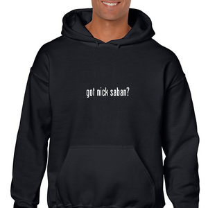 Got Nick Saban ? Funny White Black Hoodie Hooded Sweatshirt