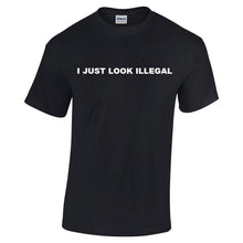 Load image into Gallery viewer, I Just Look Illegal  Funny Protest Trump immigration T-shirt Shirt S - 5XL
