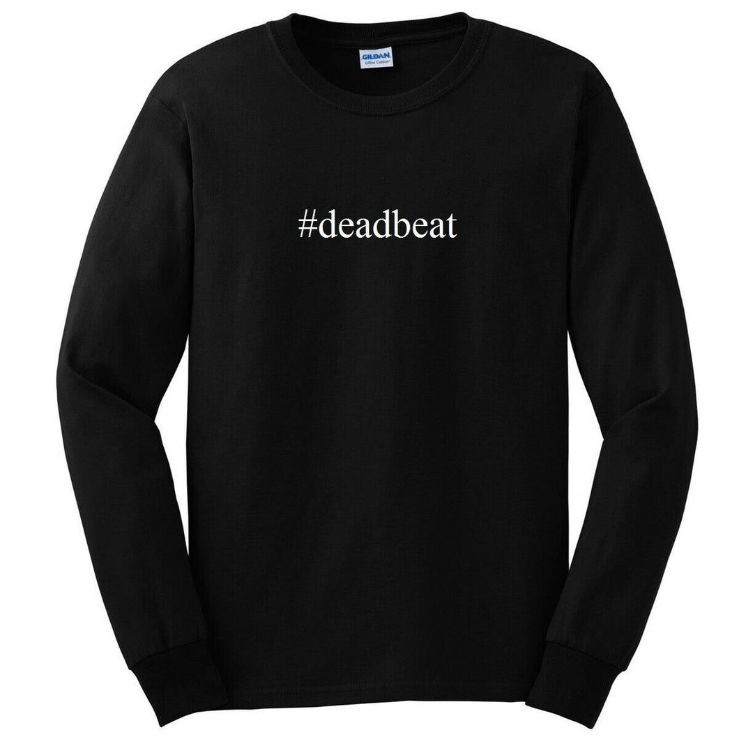 #deadbeat T-shirt Hashtag Rare Funny Baby Daddy Black Long Sleeve Tee Shirt