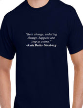 Load image into Gallery viewer, Ruth Bader Ginsburg Quote Tee Real Enduring Change Happens Liberal T-shirt
