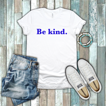 Load image into Gallery viewer, Be Kind Motivational Inspirational Teacher Gift Blue White Cotton T-shirt
