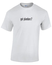 Load image into Gallery viewer, Got Plumbers ? Cotton T-Shirt Shirt Solid Black White Funny Gift S - 5XL
