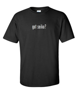 Got Seiko ? Men Cotton T-Shirt Shirt Solid Black White Funny Joke Gift S M L XL