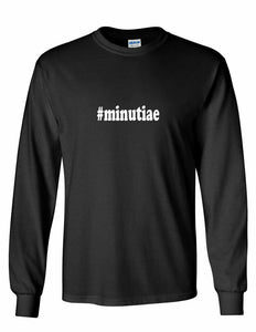 #minutiae T-shirt Hashtag Minutiae Funny Present White Black Long Sleeve Shirt