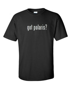 Got Polaris ? Cotton T-Shirt Shirt Solid Black White Funny S - 5XL