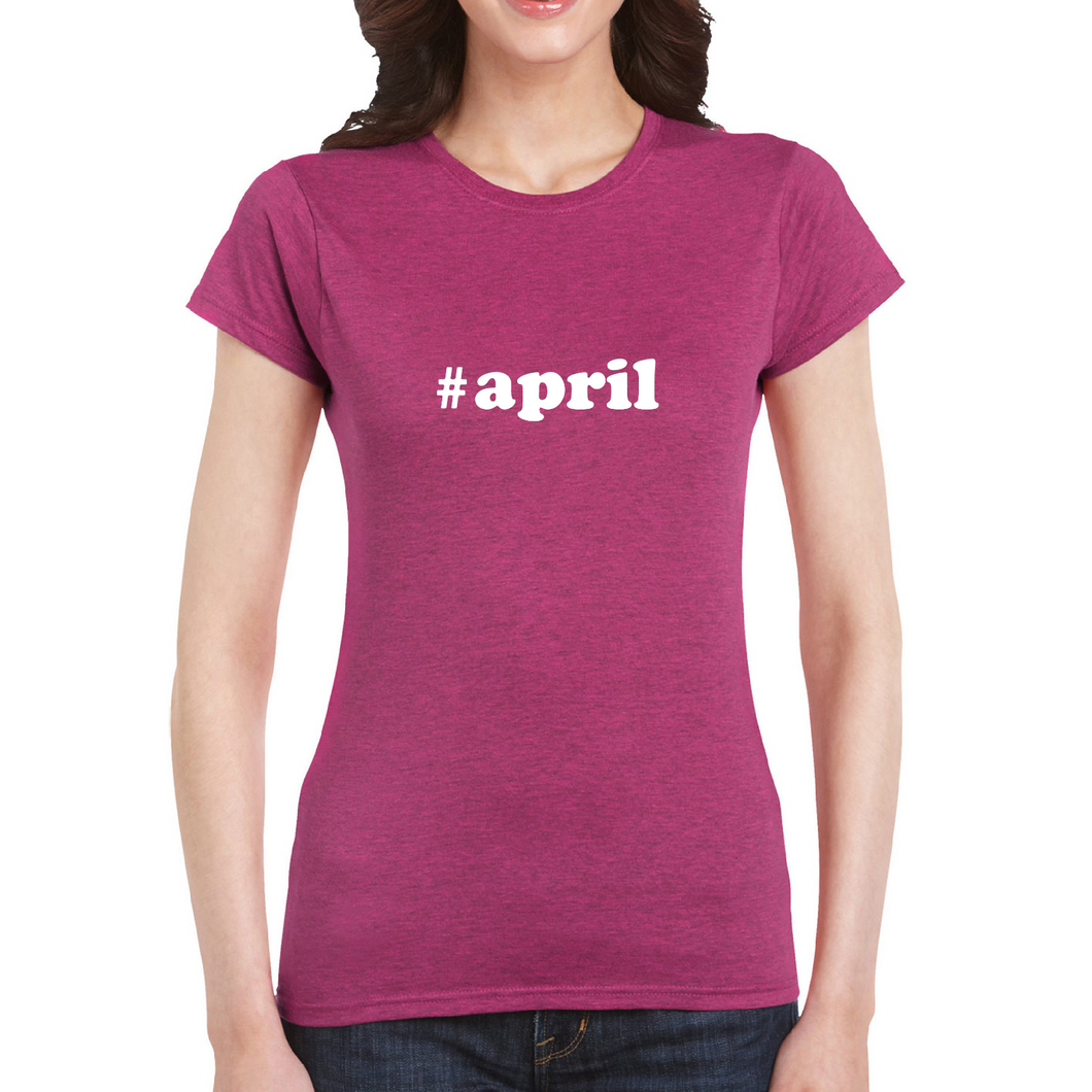#april Hashtag April Month Funny Ladies Women Pink White Cotton T-shirt