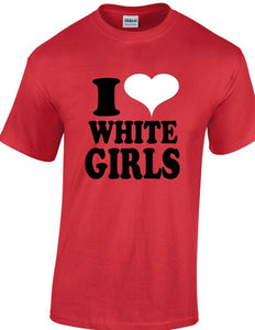 I Love White Girls Heart Funny Tee Shirt 100% cotton Size S - 5XL T-shirt