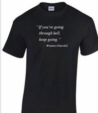 Load image into Gallery viewer, Winston Churchill Quote T-Shirt If You&#39;re Going Through Hell Motivational Shirt
