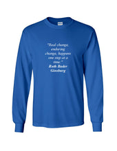 Load image into Gallery viewer, Ruth Bader Ginsburg Quote Tee Real Enduring Change Happens  Long Sleeve T-shirt
