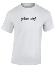 Load image into Gallery viewer, Got Horse Racing ? Cotton T-Shirt Shirt Solid Black White Funny S - 5XL
