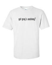 Load image into Gallery viewer, Got Grey&#39;s Anatomy ? Men Cotton T-Shirt Shirt Solid Black White Funny S - 5XL
