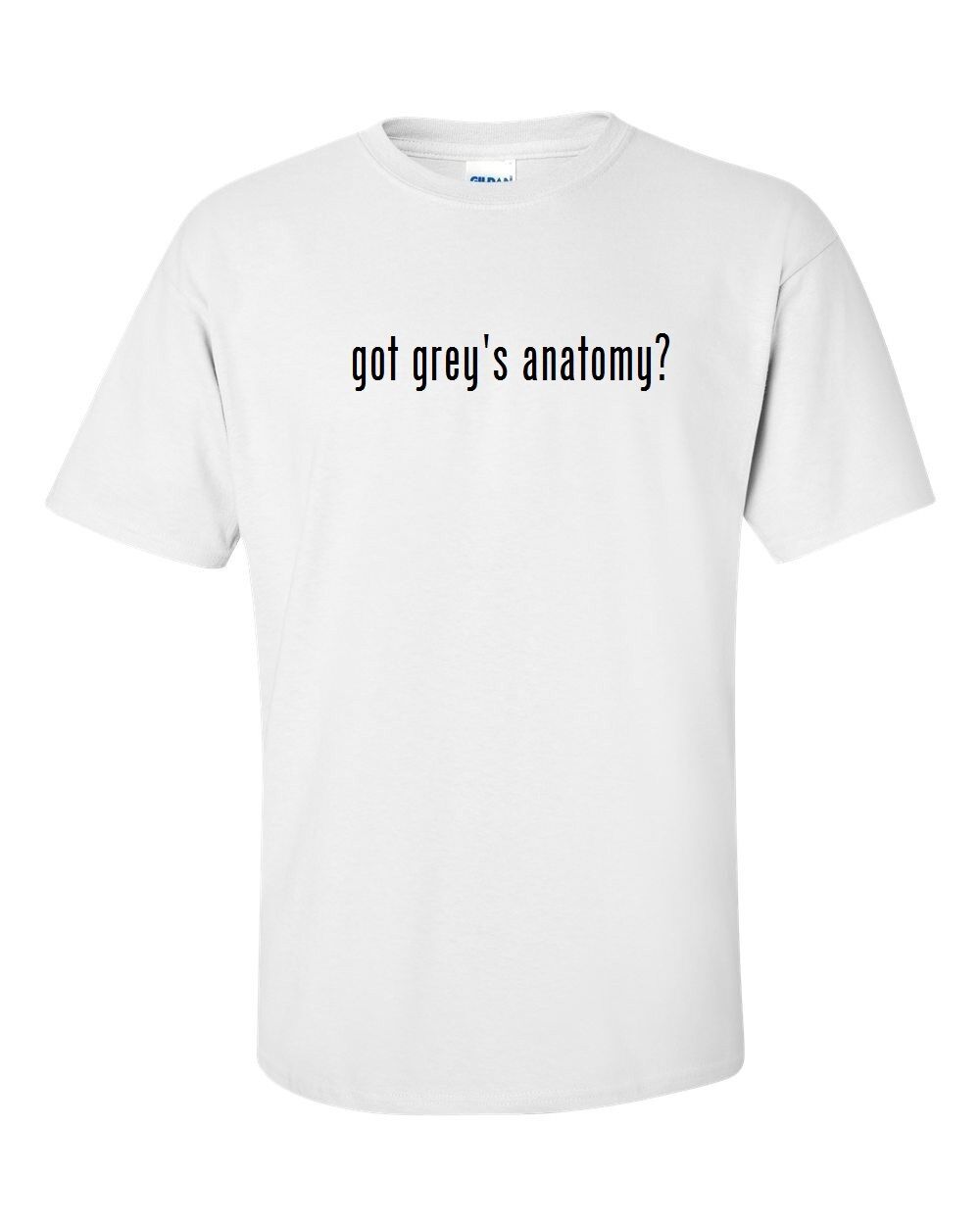 Got Grey's Anatomy ? Men Cotton T-Shirt Shirt Solid Black White Funny S - 5XL