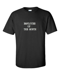 Employee Of The Month T-shirt Funny Hilarious Work Work Gift Black White Shirt