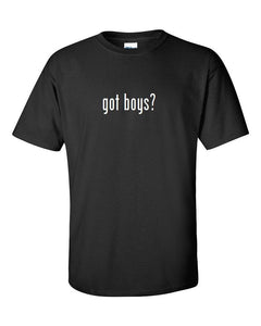 Got Boys ?  Cotton T-Shirt Shirt Solid Black White Funny Gift S M L XL 2XL 3XL
