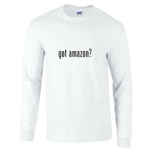 Got Amazon ? Cotton T-Shirt Funny Gift Prime Black White Long Sleeve Tee Shirt