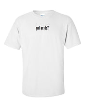 Load image into Gallery viewer, got ac dc ? T-Shirt Black White Funny Gift Cotton Tee Shirt S-5XL
