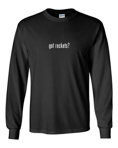 Got Rockets ? Cotton T-Shirt Black White Funny Long Sleeve Tee Shirt S-5XL