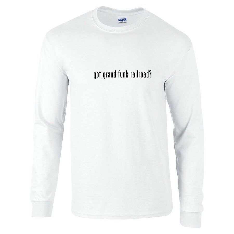 Got Grand Funk Railroad? Funny White Black Long Sleeve Cotton T-Shirt S-5XL