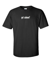 Load image into Gallery viewer, got Salmon ? T-Shirt Tee Shirt Gildan Cotton Solid Black White Fishing S-5XL
