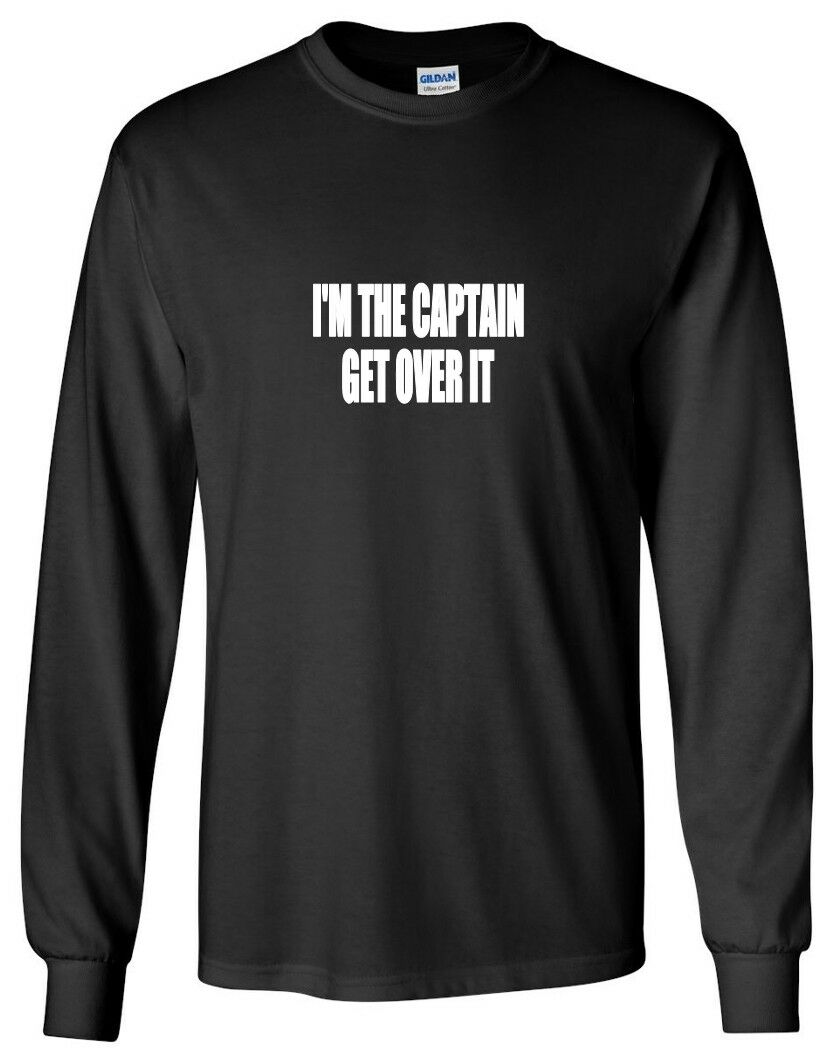 I'm the Captain Get Over It Funny Boating Fishing Black Long Sleeve T-shirt