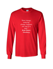 Load image into Gallery viewer, Ruth Bader Ginsburg Quote Tee Real Enduring Change Happens  Long Sleeve T-shirt
