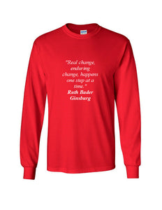 Ruth Bader Ginsburg Quote Tee Real Enduring Change Happens  Long Sleeve T-shirt