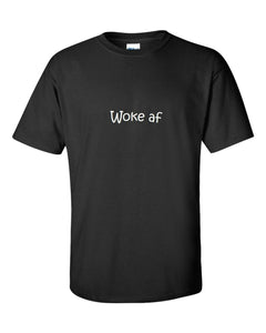 Woke AF Cotton T-Shirt Black White Funny Millennial Gift Tee Shirt S-5XL